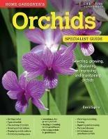 Home Gardener's Orchids: Selecting, growing, displaying, improving and maintaining orchids - David Squire - cover