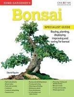 Home Gardener's Bonsai: Buying, planting, displaying, improving and caring for bonsai - David Squire - cover