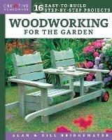 Woodworking for the Garden: 16 Easy-to-Build Step-by-Step Projects - Alan Bridgewater,Gill Bridgewater - cover
