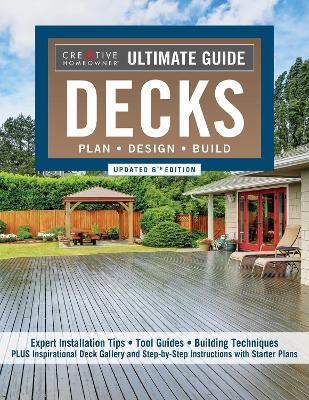 Ultimate Guide: Decks, Updated 6th Edition: Plan, Design, Build - Editors of Creative Homeowner - cover