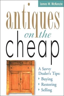 Antiques on the Cheap - James W McKenzie - cover