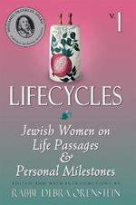 Life Cycles: Jewish Women on Life Passages and Personal Milestones