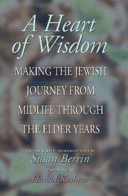 A Heart of Wisdom: Making the Jewish Journey from Midlife Through the Elder Years - cover