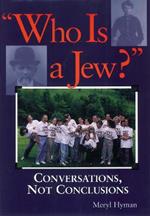 Who is a Jew: Conversations, Not Conclusions