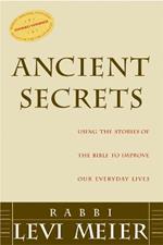 Ancient Secrets: Using the Stories of the Bible to Improve Our Everyday Lives: Using the Stories of the Bible to Improve Our Everyday Lives