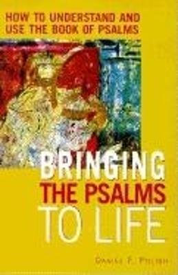 Bringing the Psalms to Life: How to Understand and Use the Book of Psalms - Daniel Polish - cover