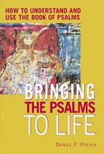 Bringing the Psalms to Life: How to Understand and Use the Book of Psalms