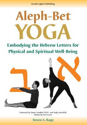 Aleph Bet-Yoga: Embodying the Hebrew Letters for Physical and Spiritual Well-Being - Steven Rapp - cover