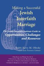 Making a Successful Jewish Interfaith Marriage: The Jewish Outreach Institute Guide to Opportunities Challenges and Resources