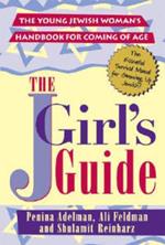 J Girls' Guide: The Young Jewish Womans Handbook for Coming of Age