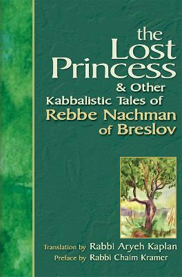 The Lost Princess and Other Kabbalistic Tales of Rebbe Nachman of Breslov: & Other Kabbalistic Tales of Rebbe Nachman of Breslov - cover