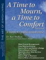 A Time to Mourn, a Time to Comfort: A Guide to Jewish Bereavement Second Edition