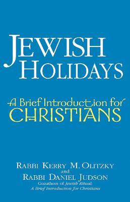 Jewish Holidays: A Brief Introduction for Christians - Kerry M. Olitzky,Daniel Judson - cover