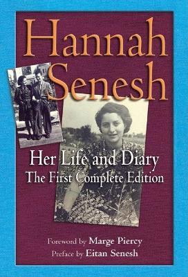 Hannah Senesh: Her Life and Diary the First Complete Edition - Hannah Senesh - cover