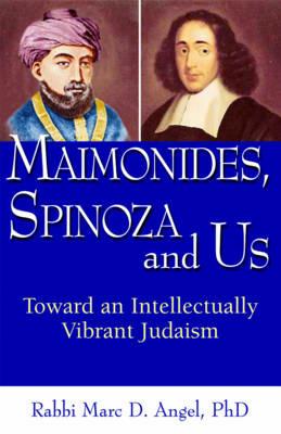 Maimonides, Spinoza and Us: Toward an Intellectually Vibrant Judaism - Marc Angel - cover