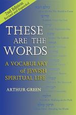 These are the Words: A Vocabulary of Jewish Spiritual Life