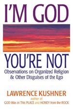I'M God Your Not: Observations on Organized Religion & Other Disguises of the EGO
