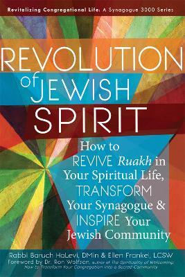 Revolution of the Jewish Spirit: How to Revive Ruakh in Your Spiritual Life, Transform Your Synagogue & Inspire Your Jewish Community - Baruch HaLevi,Ellen Frankel - cover