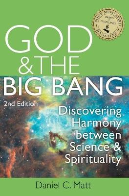 God & the Big Bang - 2nd Edition: Discovering Harmony Between Science and Spirituality - Daniel C. Matt - cover