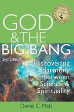 God & the Big Bang - 2nd Edition: Discovering Harmony Between Science and Spirituality