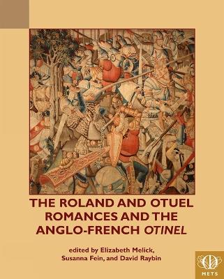 The Roland and Otuel Romances and the Anglo-Norman Otinel - cover