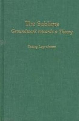 The Sublime: Groundwork towards a Theory - Lap-Chuen Tsang - cover