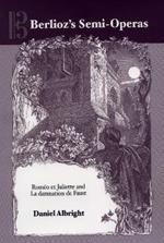 Berlioz's Semi-Operas: Roméo et Juliette and La damnation de Faust