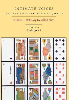 Intimate Voices: The Twentieth-Century String Quartet: Volume 1: Debussy to Villa-Lobos - David Clampitt - cover