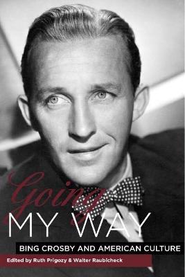 Going My Way: Bing Crosby and American Culture - cover