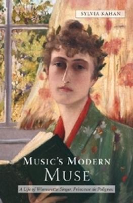 Music's Modern Muse: A Life of Winnaretta Singer, Princesse de Polignac - Sylvia Kahan - cover