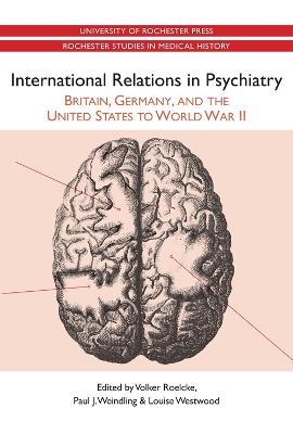 International Relations in Psychiatry: Britain, Germany, and the United States to World War II - cover