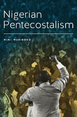 Nigerian Pentecostalism - Nimi Wariboko - cover