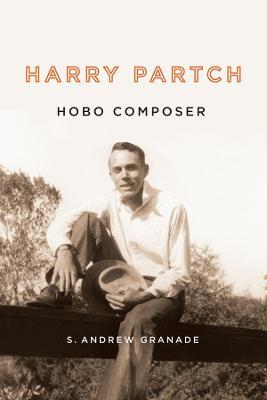 Harry Partch, Hobo Composer - S. Andrew Granade - cover