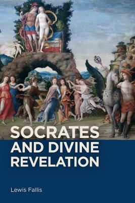 Socrates and Divine Revelation - Lewis Lewis Fallis - cover