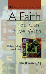 A Faith You Can Live With: Understanding the Basics