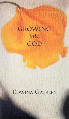 Growing into God - Edwina Gateley - cover