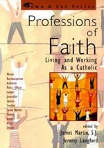 Professions of Faith: Living and Working as a Catholic