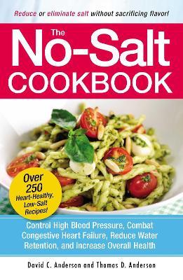 The No-Salt Cookbook: Reduce or Eliminate Salt Without Sacrificing Flavor - David C Anderson,Thomas D. Anderson - cover