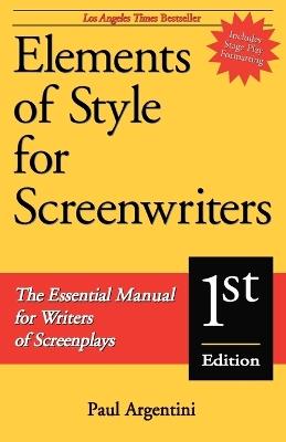 Elements of Style for Screenwriters: The Essential Manual for Writers of Screenplays - Paul Argentini - cover