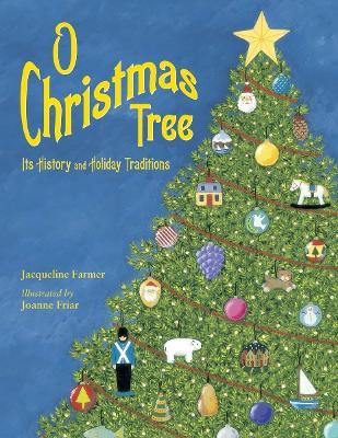 O Christmas Tree: Its History and Holiday Traditions - Jacqueline Farmer - cover