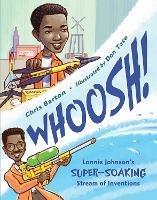Whoosh!: Lonnie Johnson's Super-Soaking Stream of Inventions - Chris Barton,Don Tate - cover