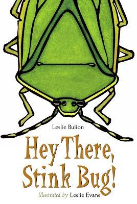 Hey There, Stink Bug! - Leslie Bulion - cover