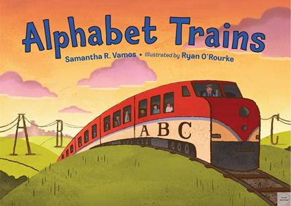 Alphabet Trains - Samantha R. Vamos,Ryan O'Rourke - cover