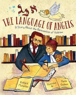 The Language of Angels: A Story About the Reinvention of Hebrew - Richard Michelson - cover
