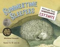 Summertime Sleepers: Animals That Estivate - Melissa Stewart,Sarah Brannen - cover