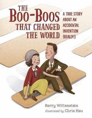 Boo-Boos That Changed the World: A True Story About an Accidental Invention (Really!) - Barry Wittenstein,Chris Hsu - cover