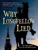 Why Longfellow Lied: The Truth About Paul Revere's Midnight Ride - Jeff Lantos - cover