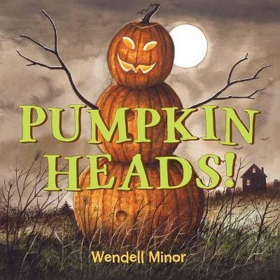 Pumpkin Heads - Wendell Minor - cover