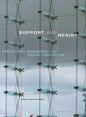 Support and Resist: Structural Engineers and Design Innovation - Nina Rappaport - cover