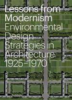 Lessons from Modernism: Environmental Design Strategies in Architecture, 1925 - 1970